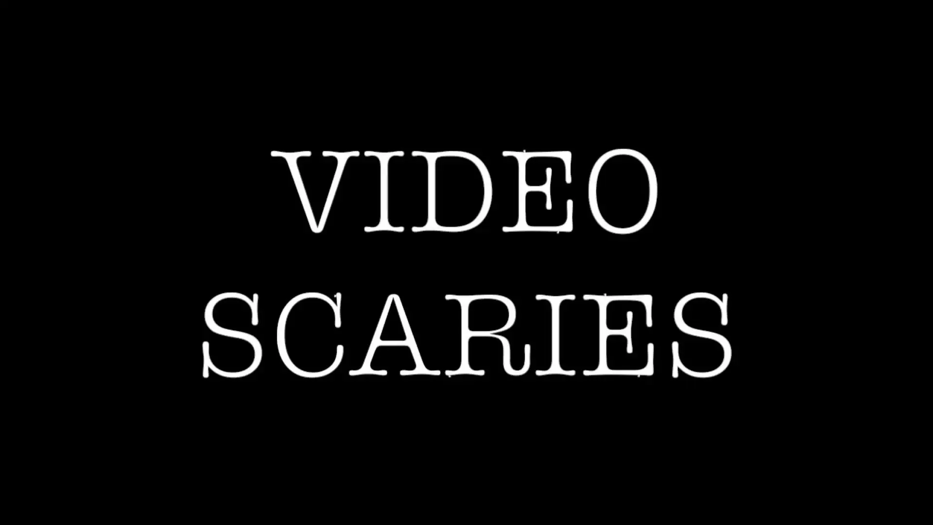 Video Scaries backdrop