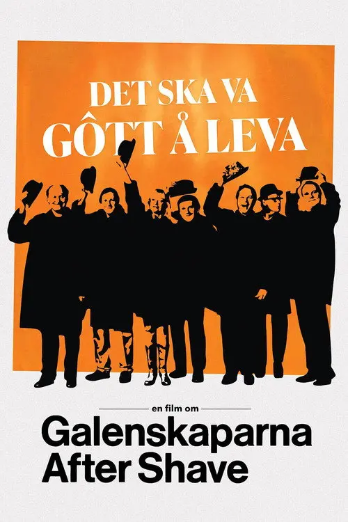 Det ska va gôtt å leva - en film om Galenskaparna After Shave