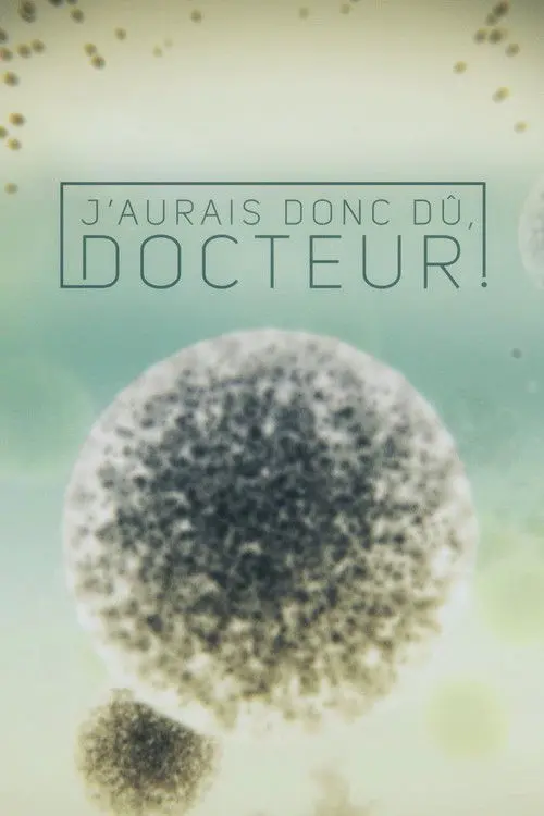 J'aurais donc d没, docteur!